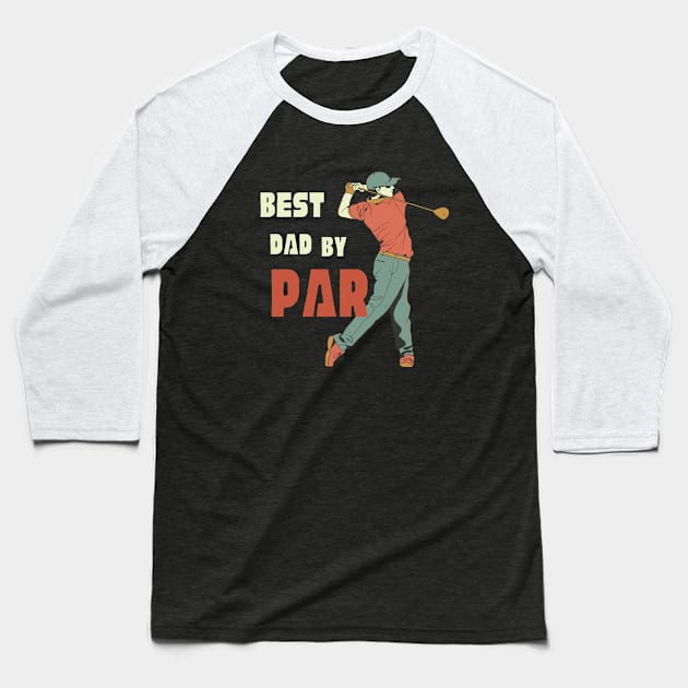 Best dad by par T-Shirt, Hoodie, Apparel, Mug, Sticker, Gift design Baseball T-Shirt by SimpliciTShirt